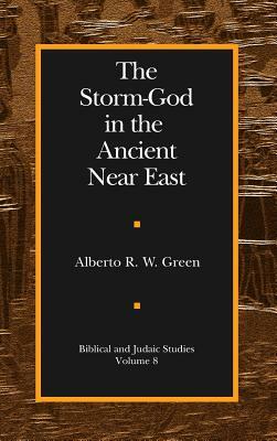 The Storm-God in the Ancient Near East by Alberto R. W. Green