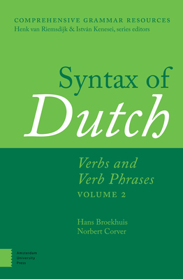 Syntax of Dutch: Verbs and Verb Phrases. Volume 2 by Hans Broekhuis, Norbert Corver