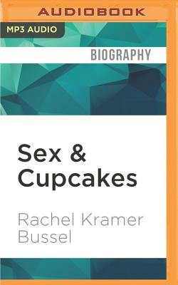 Sex & Cupcakes: A Juicy Collection of Essays by Rachel Kramer Bussel
