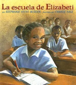 La Escuela de Elizabeti by Stephanie Stuve-Bodeen