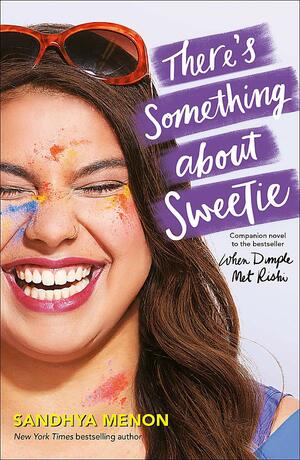There's Something About Sweetie by Sandhya Menon