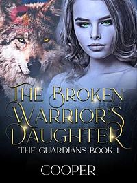 The Broken Warrior's Daughter  by Cooper