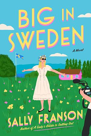 Big in Sweden: A Novel by Sally Franson