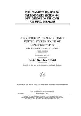 Full committee hearing on Sarbanes-Oxley section 404: new evidence on the costs for small businesses by United States House of Representatives, Committee on Small Business (house), United State Congress