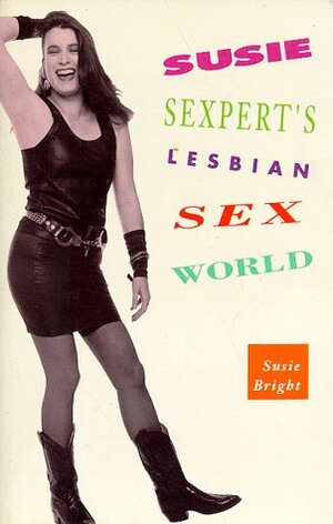 Susie Sexpert's Lesbian Sex World by Susie Bright