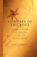 Compass Of The Soul: 52 Ways Intuition Can Guide You To The Life Of Your Dreams by Lynn A. Robinson