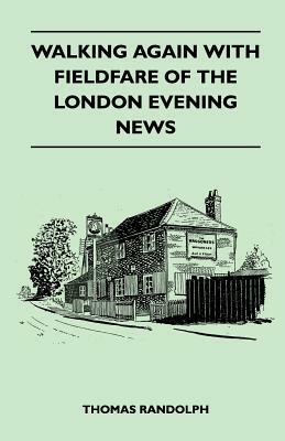 Walking Again with Fieldfare of the London Evening News by Thomas Randolph