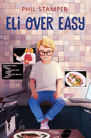 Eli Over Easy by Phil Stamper