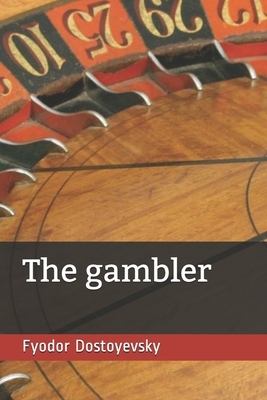 The gambler by Fyodor Dostoevsky