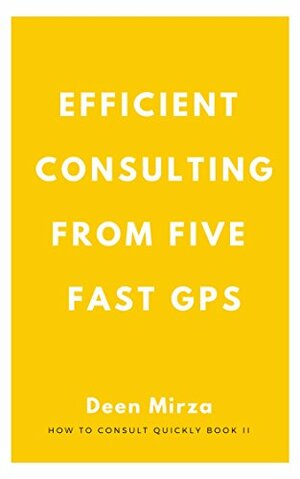 Tips on Efficient Consulting from Five 'Fast' GPs by Kate Little, Deen Mirza