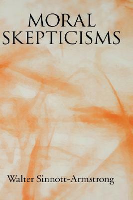 Moral Skepticisms by Walter Sinnott-Armstrong