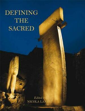 Defining the Sacred: Approaches to the Archaeology of Religion in the Near East by Nicola Laneri