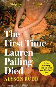 The First Time Lauren Pailing Died by Alyson Rudd