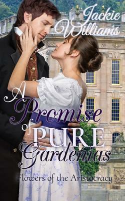 A Promise of Pure Gardenias by Jackie Williams