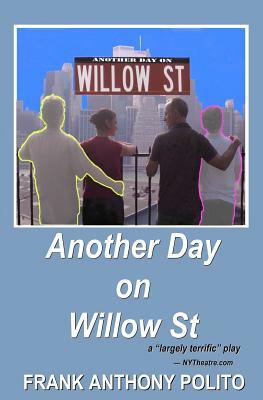 Another Day on Willow St: A Play by Frank Anthony Polito