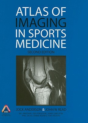 Atlas of Imaging in Sports Medicine, 2nd Edition by John Read, Jock (Ian F. ). Anderson