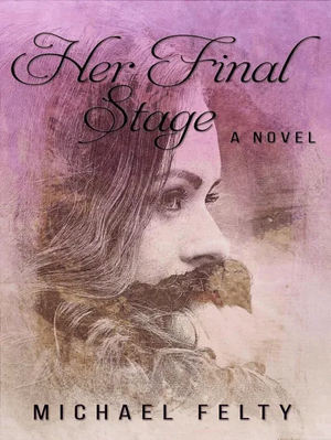 Her Final Stage by Michael Felty