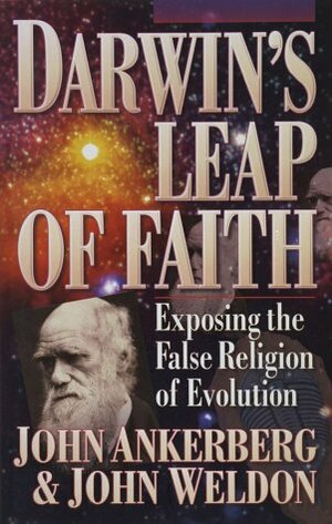 Darwin's Leap of Faith by John Ankerberg, John Weldon