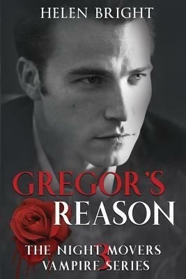 Gregor's Reason: The Night Movers Vampire Series, Book Three by Helen Bright