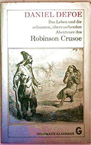 Das Leben und die seltsamen, überraschenden Abenteuer des Robinson Crusoe by Daniel Defoe