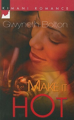 Make It Hot by Gwyneth Bolton