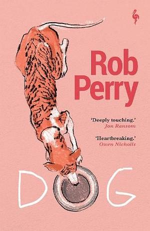 Dog: A Novel by Rob Perry