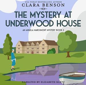 The Mystery at Underwood House by Clara Benson