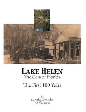 Lake Helen the Gem of Florida: The First 100 Years by Ed L. Blackman, Dorothy Schneider