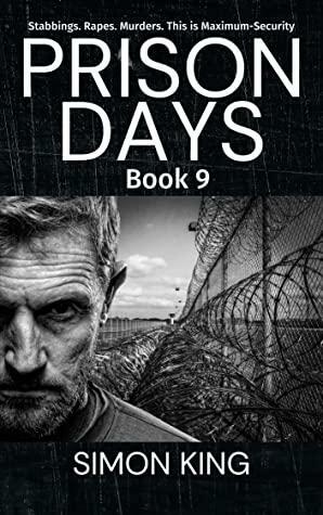 Prison Days Book 9: A True Crime and Prison Biography by Simon King