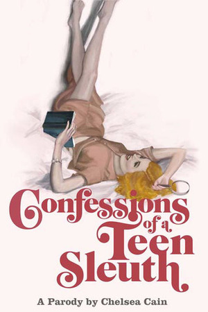 Confessions of a Teen Sleuth by Chelsea Cain