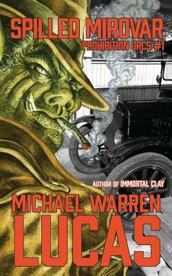 Spilled Mirovar by Michael Warren Lucas