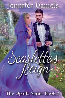 Scarlette's Reign by Jennifer Daniels