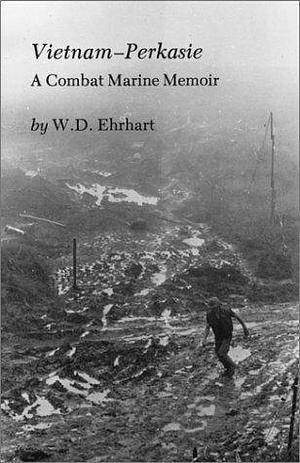 Vietnam-Perkasie: A Combat Marine Memoir by W.D. Ehrhart, W.D. Ehrhart
