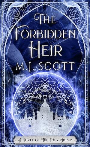 The Forbidden Heir: A Novel of the Four Arts by M.J. Scott