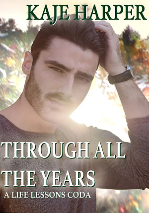 Through All the Years by Kaje Harper
