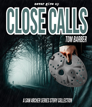 Close Calls by Tom Barber
