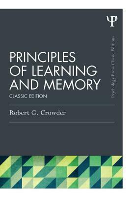 Principles of Learning and Memory: Classic Edition by Robert G. Crowder