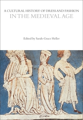 A Cultural History of Dress and Fashion in the Medieval Age by 