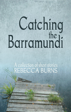 Catching the Barramundi by Rebecca Burns