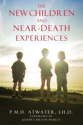 The New Children and Near-Death Experiences by P. M. H. Atwater