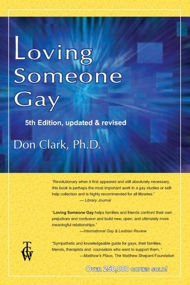 Loving Someone Gay: 5th Edition, Updated & Revised by Don Clark
