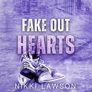 Fake Out Hearts by Nikki Lawson