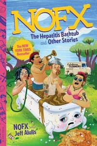 NOFX: The Hepatitis Bathtub and Other Stories by Nofx, Jeff Alulis