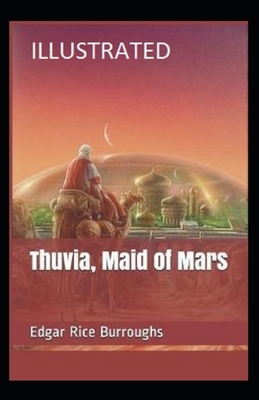 Thuvia, Maid of Mars Illustrated by Edgar Rice Burroughs