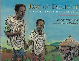 Day of Delight: A Jewish Sabbath in Ethiopia by Maxine Schur