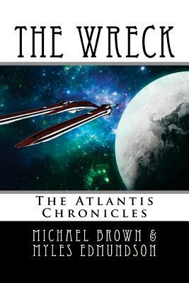 The Wreck: The Atlantis Chronicles by Myles Edmundson, Michael Brown