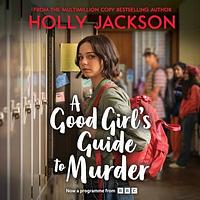 A Good Girl's Guide to Murder by Holly Jackson