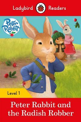 Peter Rabbit and the Radish Robber: Level 1 by Ladybird