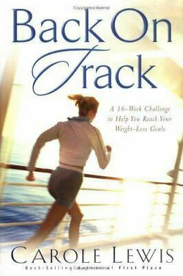 Back on Track: A 16-Week Challenge to Help You Reach Your Weight-Loss Goals by Carole Lewis
