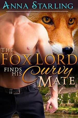 The Fox Lord Finds His Curvy Mate by Anna Starling